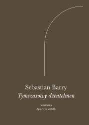 Tymczasowy dżentelmen - Sebastian Barry