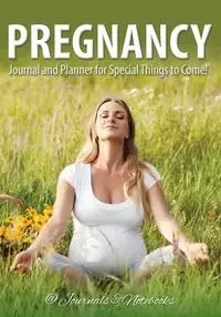 Pregnancy Journal and Planner for Special Things to Come! - @Journals Notebooks