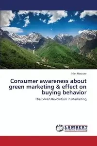 Consumer awareness about green marketing & effect on buying behavior - Manzoor Irfan