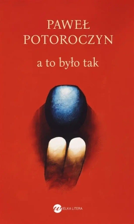 a  to było tak - Paweł Potoroczyn