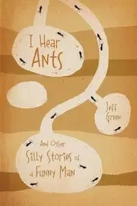 I Hear Ants - Jeff Green