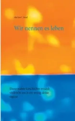 Wir nennen es leben - Martina C. Bund