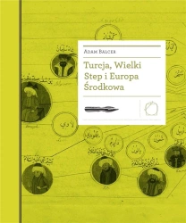 Turcja, Wielki Step i Europa Środkowa - ADAM BALCER