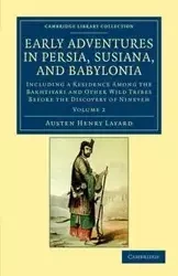 Early Adventures in Persia, Susiana, and Babylonia - Volume 2 - Henry Layard Austen