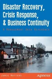 Disaster Recovery, Crisis Response, and Business Continuity - Jamie Watters