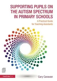 Supporting Pupils on the Autism Spectrum in Primary Schools - Carolyn Canavan