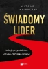 Świadomy lider. Lekcje przywództwa od eks-CEO... - Witold Kowalski