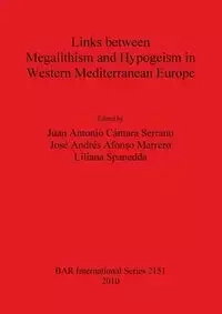 Links between Megalithism and Hypogeism in Western Mediterranean Europe - Cámara Serrano Juan  Antonio