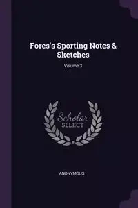 Fores's Sporting Notes & Sketches; Volume 3 - Anonymous