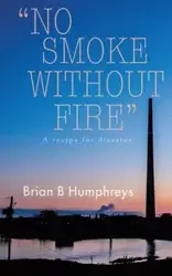 "No Smoke Without Fire" - Brian Humphreys B