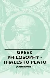 Greek Philosophy - Thales to Plato - John Burnet