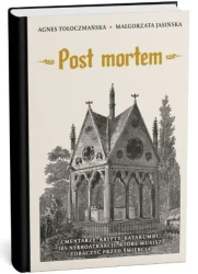 Post mortem. Cmentarze, krypty, katakumby - Agnes Tołoczmańska, Małgorzata Jasińska