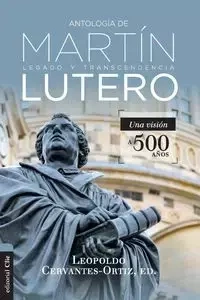 Antología de Martín Lutero - Leopoldo Cervantes-Ortiz