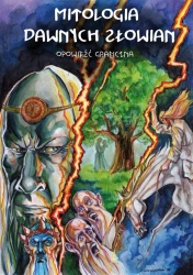 Mitologia dawnych Słowian. Opowieść graficzna - Michał Łuczyński