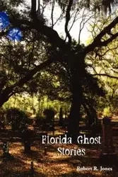 Florida Ghost Stories - Robert Jones R