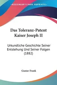 Das Toleranz-Patent Kaiser Joseph II - Frank Gustav