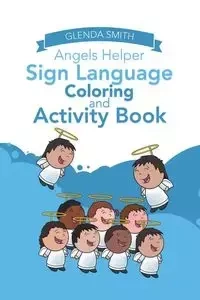 Angels Helper Sign Language Coloring and Activity Book - Glenda Smith