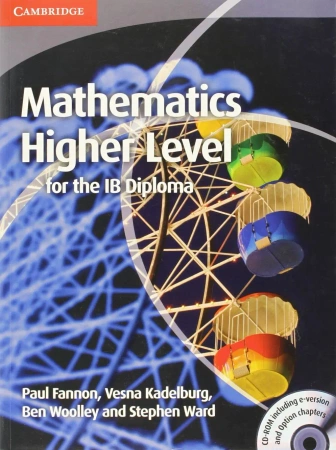Mathematics for the IB Diploma: Higher Level with CD-ROM. Fannon, P - Paul Fannon, Vesna Kadelburg, Ben Woolley, Stephen Ward