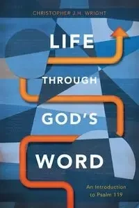 Life Through God's Word - Christopher J. Wright H.