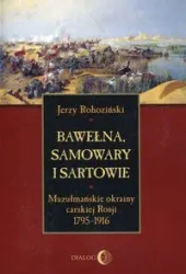Bawełna, samowary i Sartowie - Jerzy Rohoziński