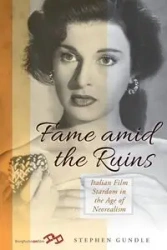 Fame Amid the Ruins - Stephen Gundle