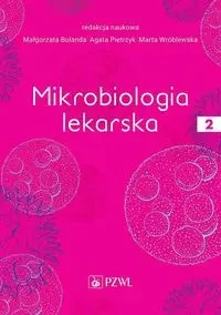 Mikrobiologia lekarska T.2 - Małgorzata Bulanda, Agata Pietrzyk, Marta Wróblew