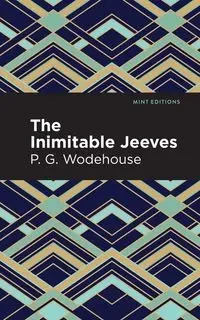 The Inimitable Jeeves - Wodehouse P. G.