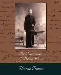 The Damnation of Theron Ware - Frederic Harold