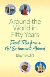 Around the World in Fifty Years - Elayne Clift
