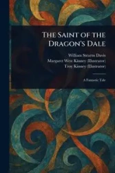The Saint of the Dragon's Dale - Davis William Stearns