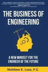 The Business of Engineering - Matthew K. Loos