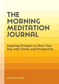 The Morning Meditation Journal - Stokes Worthy
