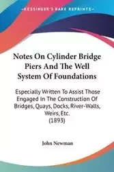 Notes On Cylinder Bridge Piers And The Well System Of Foundations - John Newman