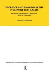 Sacrifice and Sharing in the Philippine Highlands - Thomas P. Gibson
