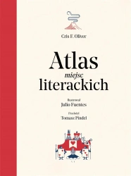 Atlas miejsc literackich - Cris F. Olivier, Julio Fuentes, Tomasz Pindel