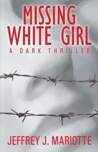 Missing White Girl - Mariotte Jeffrey  J.