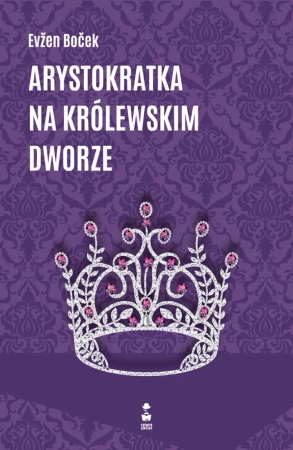 eBook Arystokratka na królewskim dworze - Evzen Bocek epub mobi