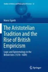 The Aristotelian Tradition and the Rise of British Empiricism - Marco Sgarbi