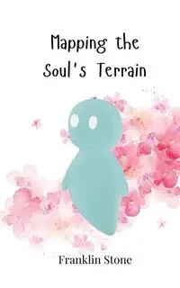 Mapping the Soul's Terrain - Franklin Stone