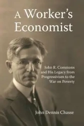 A Worker's Economist - John Dennis Chasse