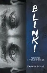 BLINK!   Poems for a World of Chaos - Stephen Evans