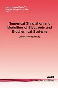 Numerical Simulation and Modelling of Electronic and Biochemical Systems - Roychowdhury Jaijeet