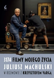 3174 filmy mojego życia. Juliusz Machulski... - Juliusz Machulski, Krzysztof Varga