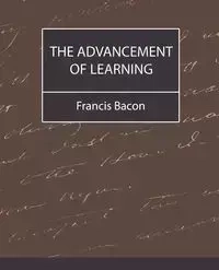 The Advancement of Learning - Bacon - Francis Bacon