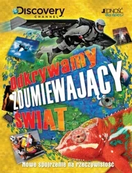 Odkrywamy zdumiewający świat. Nowe spojrzenie na rzeczywistość - John Farndon, Ian Graham, Camilla Bedoyere