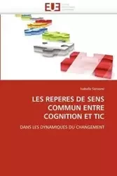 LES REPERES DE SENS COMMUN ENTRE COGNITION ET TIC - SANSONE-I
