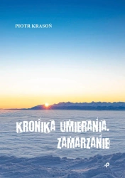 Kronika umierania. Zamarzanie - Piotr Krasoń