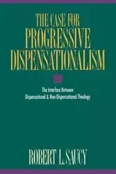 The Case for Progressive Dispensationalism - Robert L. Saucy