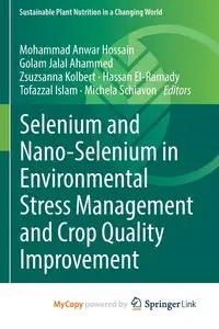 Selenium and Nano-Selenium in Environmental Stress Management and Crop Quality Improvement - Hossain Mohammad Anwar