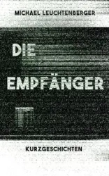 Die Empfänger - Michael Leuchtenberger